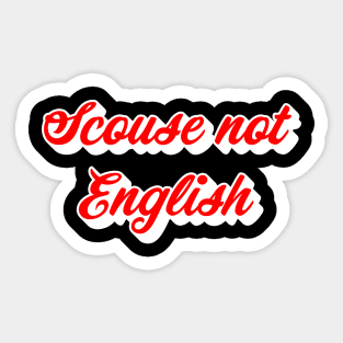 Scouse Not English Sticker